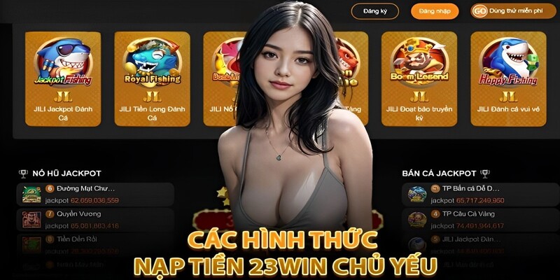 Một vài hình thức nạp tiền 23WIN phổ biến hiện nay